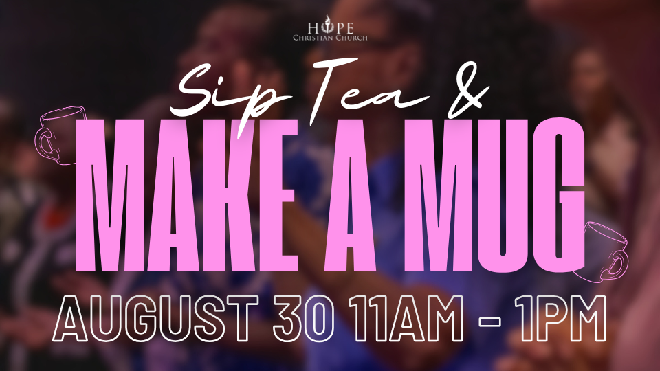 Women's Ministry: 

Sip Tea & Make a Mug
